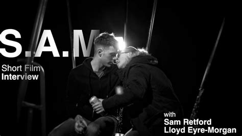 sam retford gay|S.A.M. (Short Film) Interview with Sam Retford and Lloyd Eyre